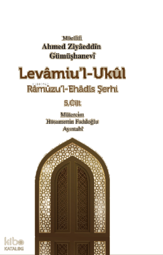 Levamiu’l-Ukul - Râmûzu’l-Ehâdîs Şerhi 5.Cilt (Ciltli)