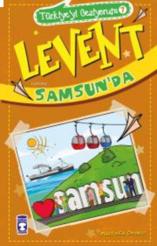 Levent Samsun'da - Türkiye'yi Geziyorum 7 | benlikitap.com