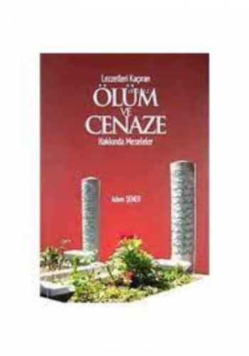 Lezzetleri Kaçıran Ölüm ve Cenaze Hakkında Meseleler | benlikitap.com
