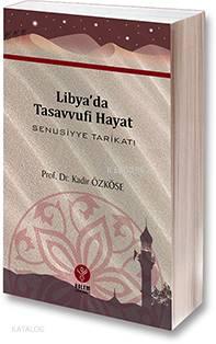 Libya'da Tasavvufî Hayat - Senusiyye Tarikatı | benlikitap.com