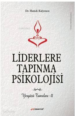 Liderlere Tapınma Psikolojisi; Yeryüzü Tanrıları - 2