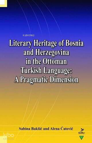Literary Heritage of Bosnia and Herzegovina in the Ottoman Turkish Language: A Pragmatic Dimension