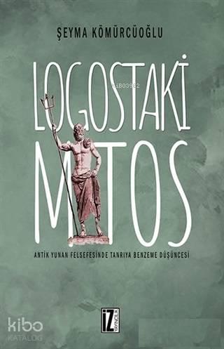 Logostaki Mitos; Antik Yunan Felsefesinde Tanrıya Benzeme Düşüncesi