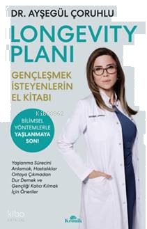 Longevity Planı Gençleşmek İsteyenlerin El Kitabı | benlikitap.com