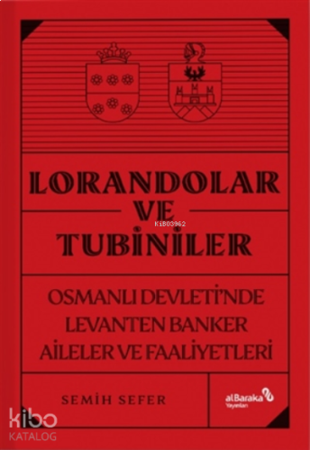 Lorandolar Ve Tubiniler;Osmanlı Devleti’nde Levanten Banker Aileler Ve Faaliyetleri