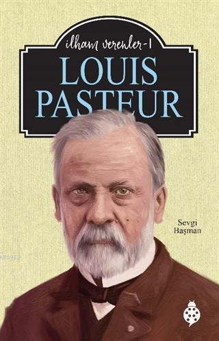 Louis Pasteur - İlham Verenler 1 | benlikitap.com