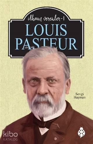 Louis Pasteur - İlham Verenler 1 | benlikitap.com