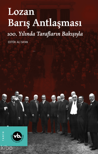 Lozan Barış Antlaşması ;100. Yılında Tarafların Bakışıyla | benlikitap