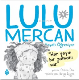 Lulu Mercan Hayatı Öğreniyor-4;Herşeyin Bir Zamanı Var | benlikitap.co