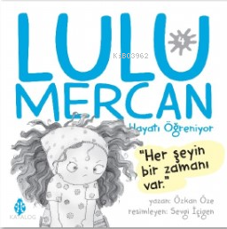 Lulu Mercan Hayatı Öğreniyor-4;Herşeyin Bir Zamanı Var