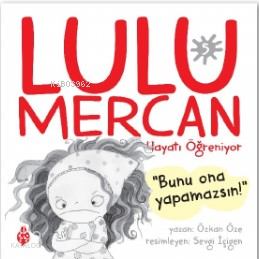 Lulu Mercan Hayatı Öğreniyor-5;“Bunu Ona Yapamazsın!”