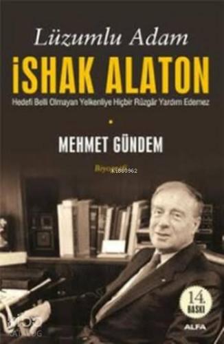 Lüzumlu Adam İshak Alaton; Hedefi Belli Olmayan Yelkenliye Hiçbir Rüzgâr Yardım Etmez