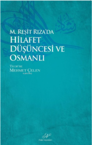 M. Reşid Rıza`da Hilafet Düşüncesi ve Osmanlı | benlikitap.com