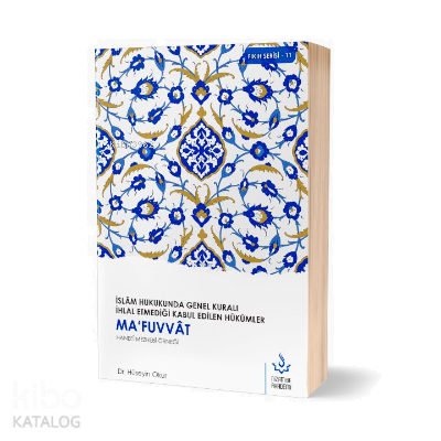 Ma’fuvvat Hanefi Mezhebi Örneği;İslam Hukukunda Genel Kuralı İhlal Etmediği Kabul Edilen Hükümler