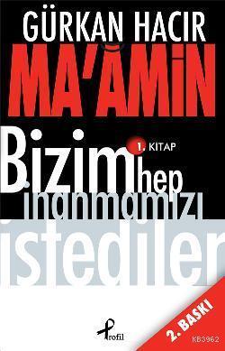 Ma'amin; Bizim Hep İnanmamızı İstediler