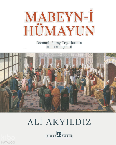 Mabeyn-i Hümayun;Osmanlı Saray Teşkilatının Modernleşmesi