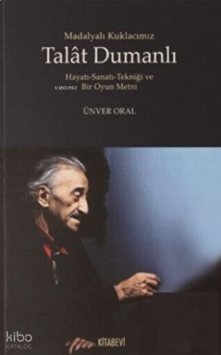 Madalyalı Kuklacımız Talat Dumanlı hayatı-sanatı-tekniği ve bir oyun metni