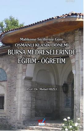 Mahkeme Sicillerine Göre Osmanlı Klasik Dönemi Bursa Medreselerinde Eğ