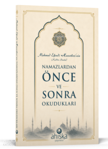 Mahmud Efendi Hazretlerinin Namazlardan Önce ve Sonra Okudukları | ben