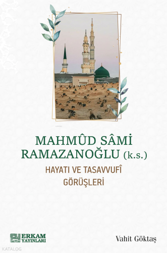 Mahmud Sami Ramazanoğlu;Hayatı ve Tasavvufî Görüşleri