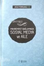 Mahremiyet Bağlamında Sosyal Medya ve Aile | benlikitap.com