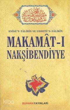 Makamat-ı Makşibendiyye; Enîsüt-Tâlibîn Uddetüs-Sâlikîn