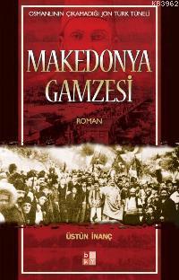 Makedonya Gamzesi; Osmanlının Çıkamadığı Jön Türk Tüneli