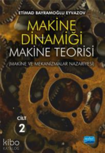 Makine Dinamiği - Makine Teorisi;(Makine ve Mekanizmalar Nazariyesi) / CİLT 2