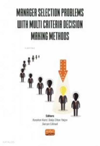 Manager Selection Problems With Multi Criteria Decision Making Methods