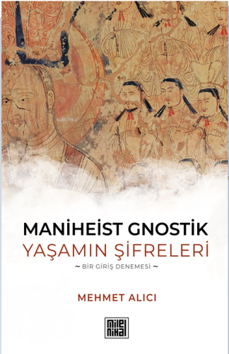 Maniheist Gnostik Yaşamın Şifreleri;Bir Giriş Denemesi | benlikitap.co