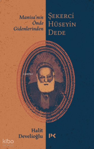 Manisa’nın Önde Gidenlerinden Şekerci Hüseyin Dede