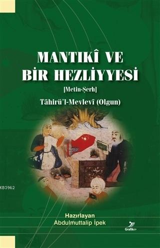 Mantıki ve Bir Hezliyyesi (Metin-Şerh); Tahirü'l-Mevlevi (Olgun)