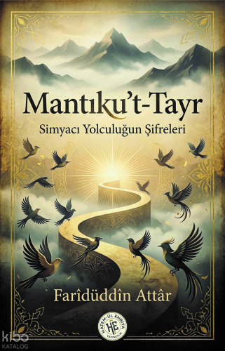 Mantıku't-Tayr - Farîdüddîn Attâr;Simyacı Yolculuğun Şifreleri | benli