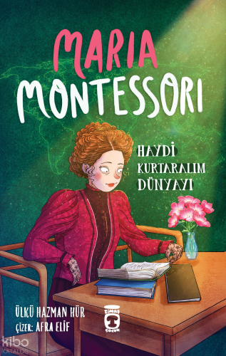 Maria Montessori - Haydi Kurtaralım Dünyayı 3