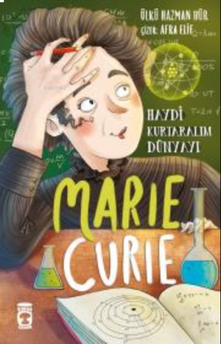 Marie Curie - Haydi Kurtaralım Dünyayı 1 | benlikitap.com