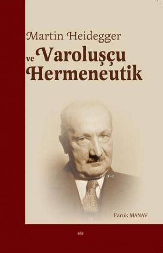 Martin Heidegger ve Varoluşçu Hermeneutik | benlikitap.com