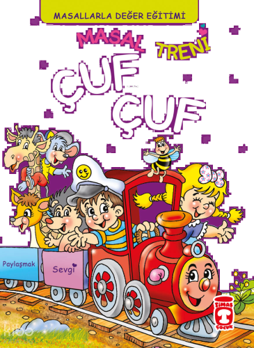 Masal Treni Çuf Çuf - Masallarla Değer Eğitimi (Fleksi Cilt)