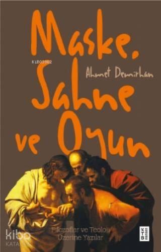Maske, Sahne ve Oyun; Filozoflar ve Teoloji Üzerine Yazılar