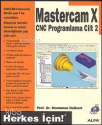 Mastercam X Cnc Programlama Cilt: 2; Herkes İçin!