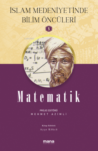 Matematik - İslam Medeniyetinde Bilim Öncüleri 5 | benlikitap.com