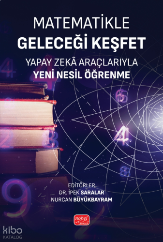 Matematikle Geleceği Keşfet;Yapay Zekâ Araçlarıyla Yeni Nesil Öğrenme