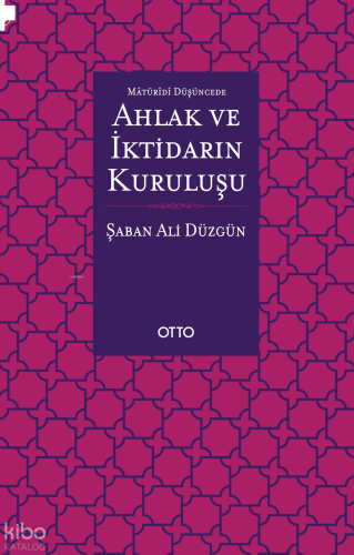Maturidi Düşüncede Ahlak ve İktidarın Kuruluşu