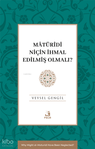 Mâtürîdî Niçin İhmal Edilmiş Olmalı?