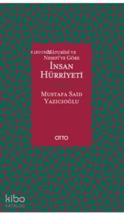 Maturidi ve Nesefiye Göre İnsan Hürriyeti Ciltli