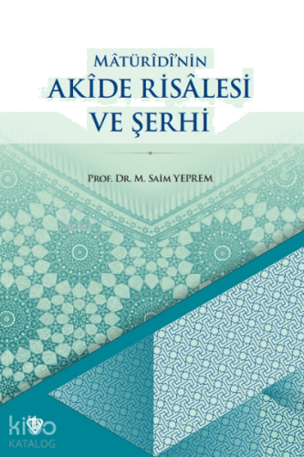 Matüridinin Akide Risalesi ve Şerhi