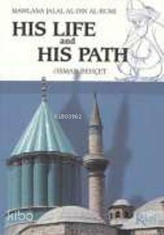 Mawlana Jalal Al-Din Al-Rumi His Life and His Path | benlikitap.com