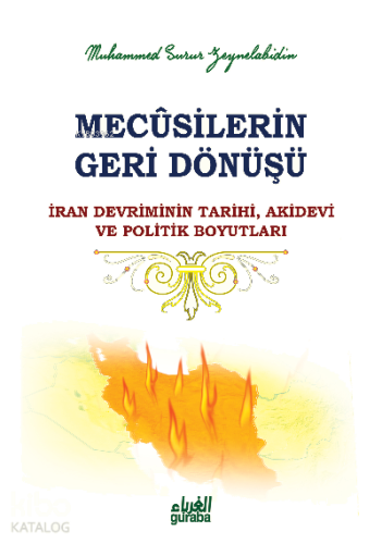 Mecusilerin Geri Dönüşü;İran Devriminin Tarihi Akidevi ve Politik Boyutları