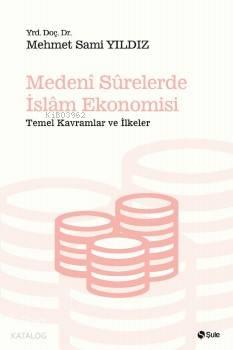 Medeni Surelerde İslam Ekonomisi; Temel Kavramlar ve İlkeler