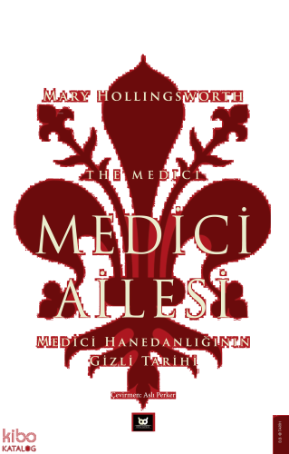 Medici Ailesi;Medici Hanedanlığının Gizli Tarihi