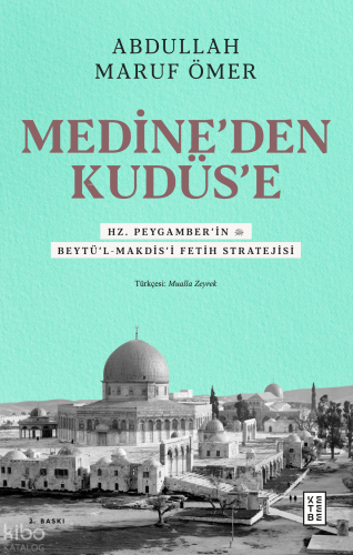 Medine’den Kudüs’e;Hz. Peygamber’in (sav) Beytü’l-Makdis’i Fetih Strat